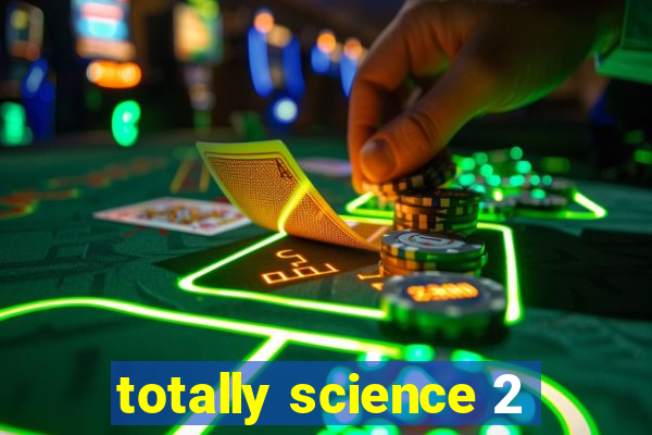 totally science 2